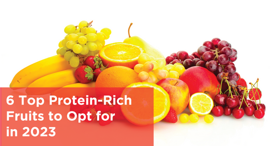 6 Top Protein-Rich Fruits to Opt for in 2023
